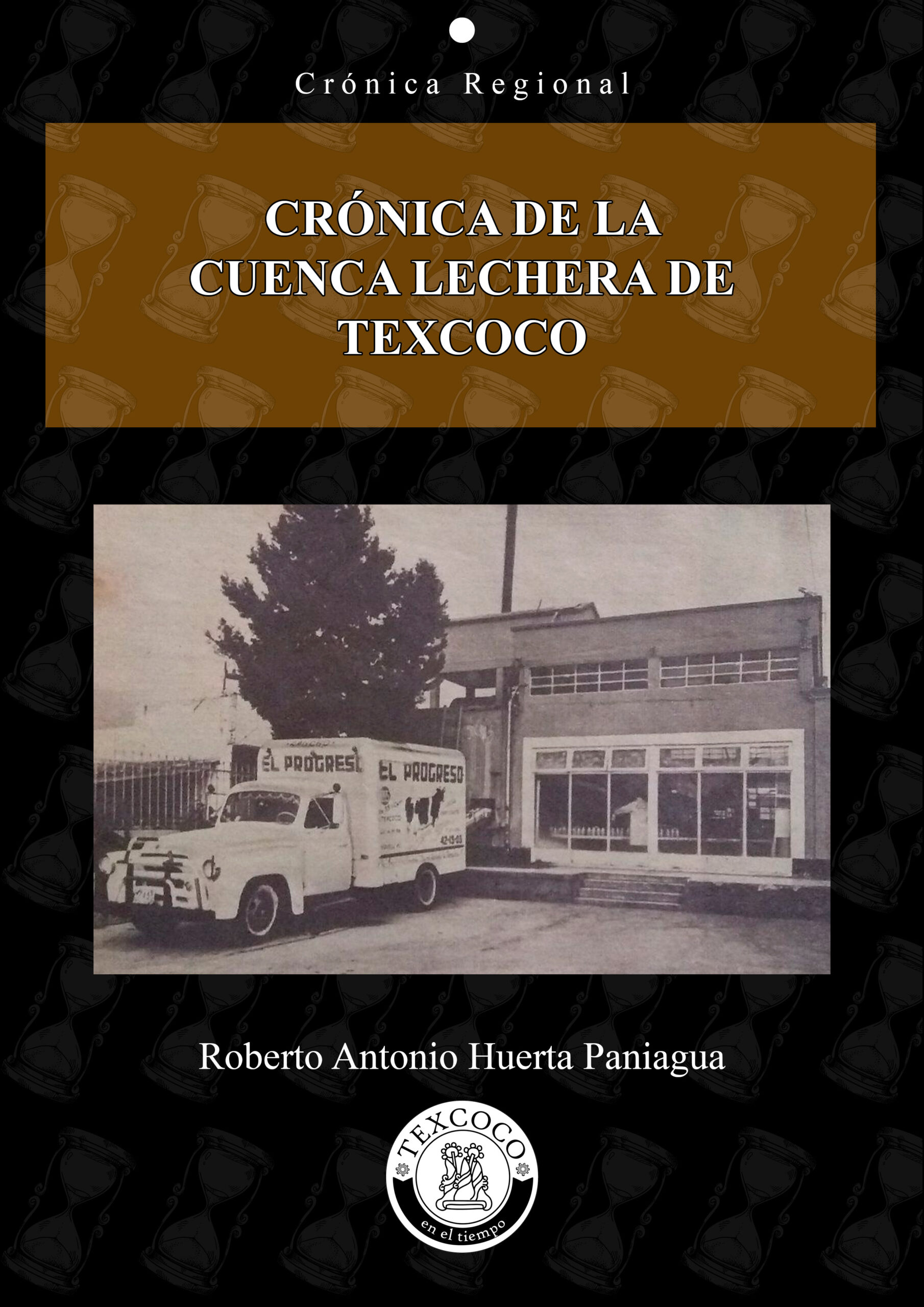 Publicación del libro “Crónica de la cuenca lechera de Texcoco”
